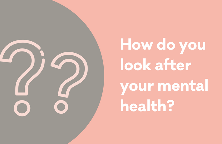 How Do You Look After Your Mental Health? | Mental Health Foundation